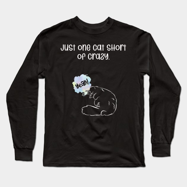 Just one cat short of crazy. Long Sleeve T-Shirt by kooicat